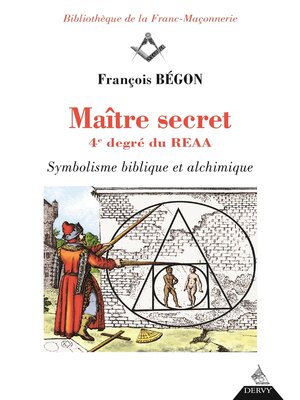 cover image of Maître secret 4e degré du REAA--Symbolisme biblique et alchimique